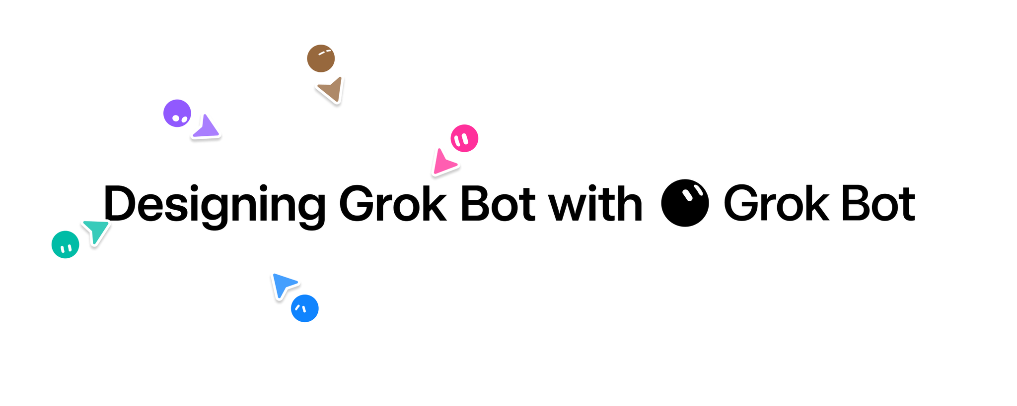 Designing Grok Bot with Grok Bot